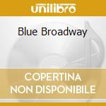 Blue Broadway cd