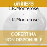 J.R.Monterose - J.R.Monterose cd musicale di MONTEROSE J.R.