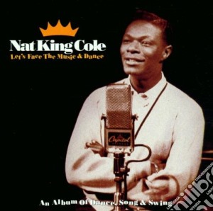 Nat King Cole - Let'S Face The Music & Dance cd musicale di Nat King Cole