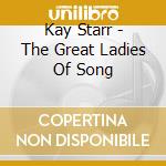 Kay Starr - The Great Ladies Of Song cd