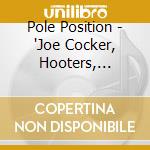 Pole Position - 'Joe Cocker, Hooters, Bonnie Tyler, Chris' cd