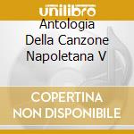 Antologia Della Canzone Napoletana V cd