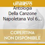 Antologia Della Canzone Napoletana Vol 6 / Various cd