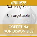 Nat 'King' Cole - Unforgettable cd musicale di Nat 'King' Cole