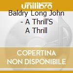 Baldry Long John - A Thrill'S A Thrill