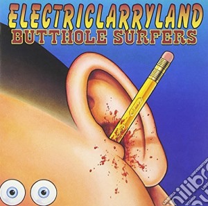 Butthole Surfers - Electriclarryland cd musicale di BUTTHOLE SURFERS