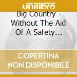 Big Country - Without The Aid Of A Safety Net cd