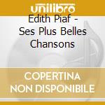 Edith Piaf - Ses Plus Belles Chansons cd musicale di Edith Piaf