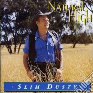Slim Dusty - Natural High cd musicale di Dusty Slim
