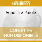 Sono Tre Parole cd