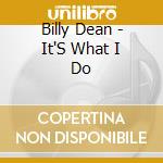 Billy Dean - It'S What I Do cd