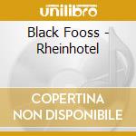 Black Fooss - Rheinhotel cd
