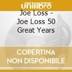 Joe Loss - Joe Loss 50 Great Years cd musicale di Joe Loss
