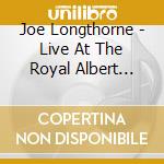 Joe Longthorne - Live At The Royal Albert Hall cd