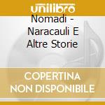 Nomadi - Naracauli E Altre Storie cd
