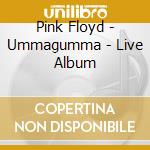 Pink Floyd - Ummagumma - Live Album cd musicale