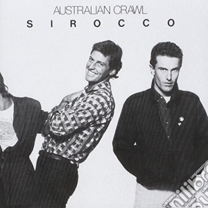 Australian Crawl - Sirocco cd musicale di Australian Crawl