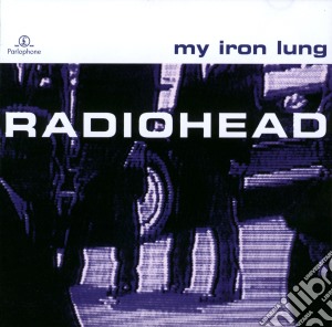 Radiohead - My Iron Lung (Mini Album) cd musicale di RADIOHEAD