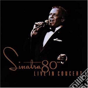 Frank Sinatra - Sinatra 80th: Live in Concert cd musicale di SINATRA FRANK