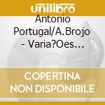 Antonio Portugal/A.Brojo - Varia?Oes Inacabadas cd musicale di Antonio Portugal/A.Brojo