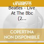Beatles - Live At The Bbc (2 Audiocassette) cd musicale di Beatles