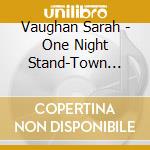 Vaughan Sarah - One Night Stand-Town Hall Conc cd