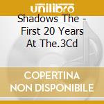 Shadows The - First 20 Years At The.3Cd cd