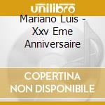 Mariano Luis - Xxv Eme Anniversaire cd