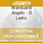 Branduardi Angelo - Il Ladro cd musicale di BRANDUARDI ANGELO
