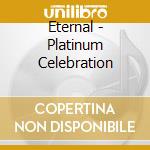 Eternal - Platinum Celebration cd musicale di ETERNAL