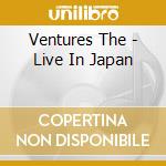 Ventures The - Live In Japan cd musicale di Ventures The