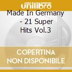 Made In Germany - 21 Super Hits Vol.3