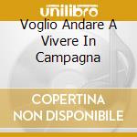 Voglio Andare A Vivere In Campagna cd