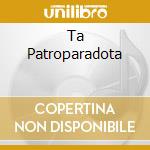 Ta Patroparadota cd