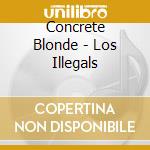 Concrete Blonde - Los Illegals cd musicale di Concrete Blonde