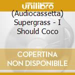 (Audiocassetta) Supergrass - I Should Coco cd