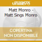 Matt Monro - Matt Sings Monro cd musicale di Matt Monro