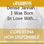 Denise Jannah - I Was Born In Love With You cd musicale di Denise Jannah