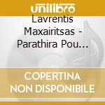 Lavrentis Maxairitsas - Parathira Pou Kourase I Thea cd