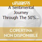 A Sentimental Journey Through The 50'S / Various cd