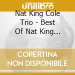 Nat King Cole Trio - Best Of Nat King Cole Trio cd