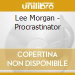 Lee Morgan - Procrastinator cd musicale di Lee Morgan
