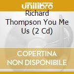 Richard Thompson You Me Us (2 Cd) cd