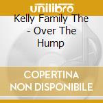 Kelly Family The - Over The Hump cd
