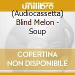 (Audiocassetta) Blind Melon - Soup cd