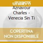 Aznavour Charles - Venecia Sin Ti cd