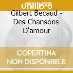 Gilbert Becaud - Des Chansons D'amour cd