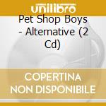 Pet Shop Boys - Alternative (2 Cd) cd musicale di PET SHOP BOYS