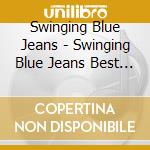 Swinging Blue Jeans - Swinging Blue Jeans Best Of cd