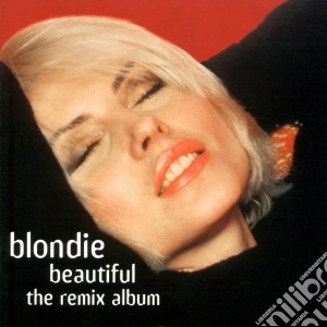 Blondie - Beautiful: The Remix Album cd musicale di Blondie